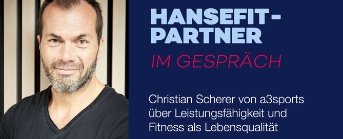 Christian Scherer von a3sports über Leistungsfähigkeit und Fitness als Lebensqualität