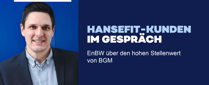 EnBW über den hohen Stellenwert von BGM mit einem Portrait von Marcel Golf