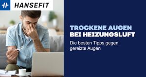 Trockene Augen bei Heizungsluft: die besten Tipps gegen gereizte Augen.