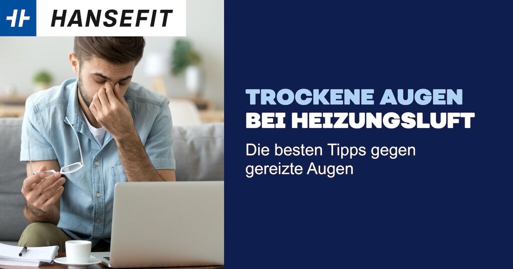 Trockene Augen bei Heizungsluft: die besten Tipps gegen gereizte Augen.