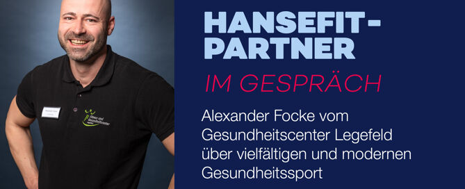 Im Gespräch mit Alexander Focke vom Gesundheitscenter Legefeld über vielfältigen und modernen Gesundheitssport