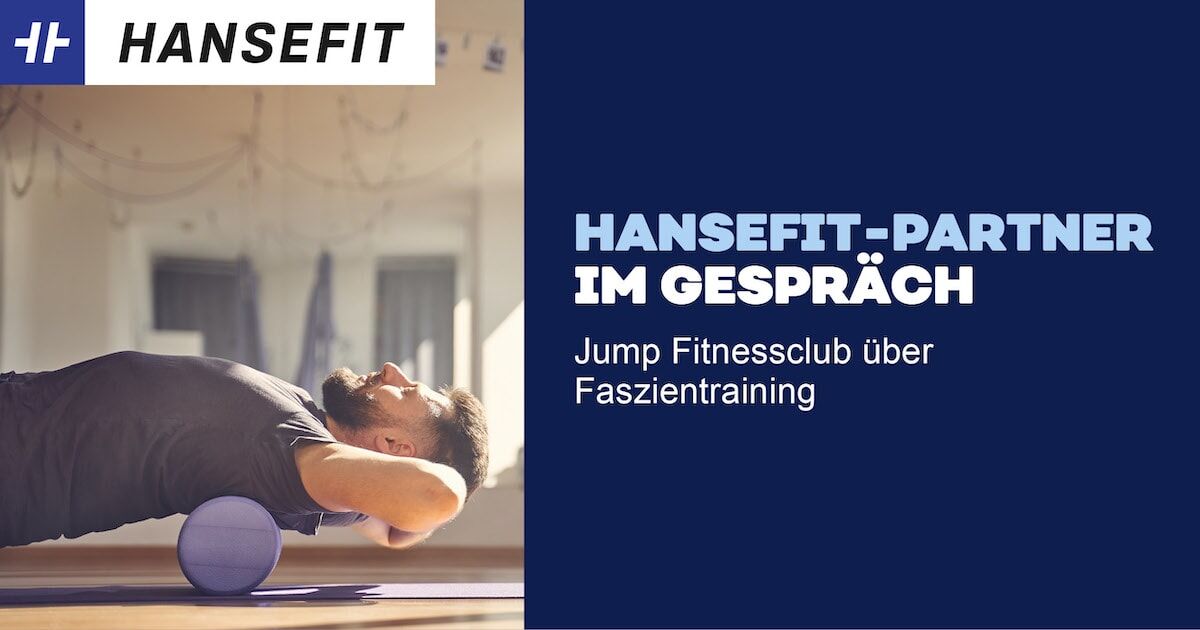 Hansefit-Partner im Gespräch: Jump Fitnessclub über Faszientraining