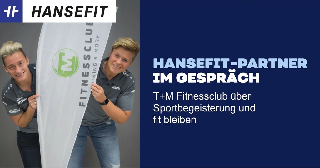 T+M Fitnessclub über Sportbegeisterung und fit bleiben