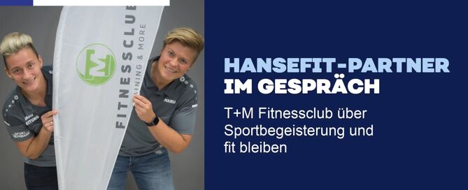 T+M Fitnessclub über Sportbegeisterung und fit bleiben