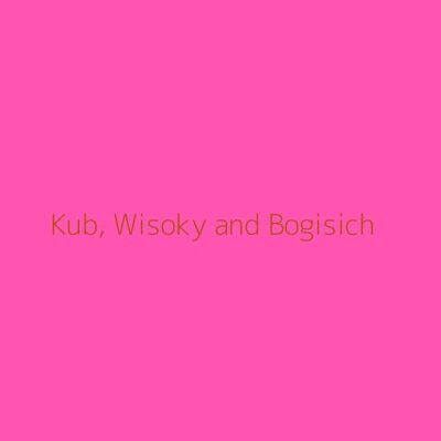 Kub, Wisoky and Bogisich