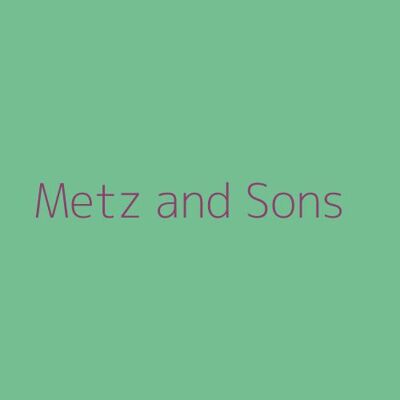 Metz and Sons