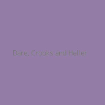 Dare, Crooks and Heller