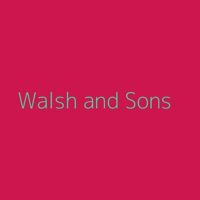 Walsh and Sons