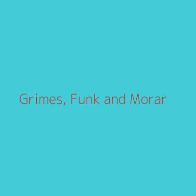 Grimes, Funk and Morar