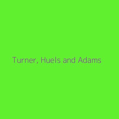 Turner, Huels and Adams