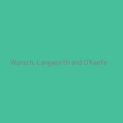 Wunsch, Langworth and O'Keefe