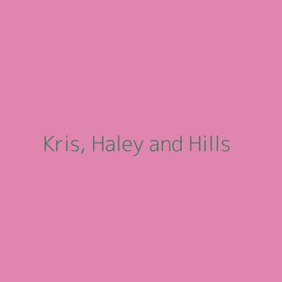 Kris, Haley and Hills