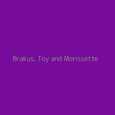 Brakus, Toy and Morissette